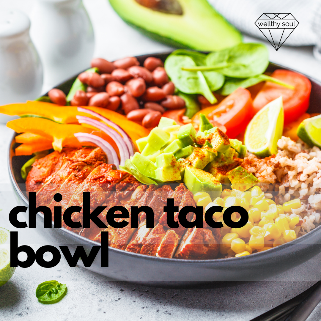 30-Minute Chicken Taco Bowl - Wellthy Soul Coaching for Women